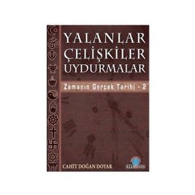 YALANLAR ÇELİŞKİLER UYDURMALAR ZAMANIN GERÇEK TARIHI / 2 - CAHIT DOĞAN DOYAR