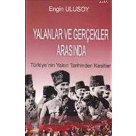 Yalanlar ve Gerçekler Arasında - Engin Ulusoy