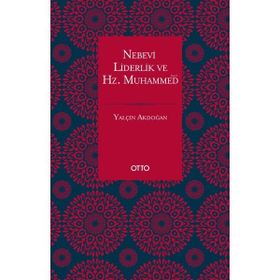 Yalçın Akdoğan Nebevi Liderlik ve Hz. Muhammed