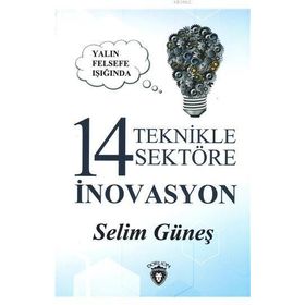 Yalın Felsefe Işığında 14 Teknikle Sektöre İnovasyon - Selim Güneş
