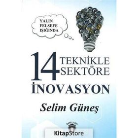 Yalın Felsefe Işığında 14 Teknikle Sektöre İnovasyon - Selim Güneş