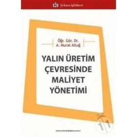 Yalın Üretim Çevresinde Maliyet Yönetimi - Asaf Murat Altuğ
