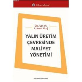 Yalın Üretim Çevresinde Maliyet Yönetimi - Asaf Murat Altuğ