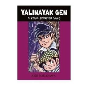 Yalınayak Gen Cilt: 5 - Bitmeyen Savaş - Keiji Nakazawa