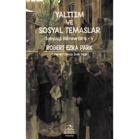 Yalıtım ve Sosyal Temaslar Sosyoloji Bilimine Giriş 5 - Robert Ezra Park