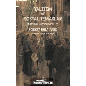 Yalıtım ve Sosyal Temaslar Sosyoloji Bilimine Giriş 5 - Robert Ezra Park