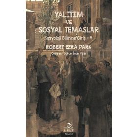 Yalıtım ve Sosyal Temaslar Sosyoloji Bilimine Giriş 5 - Robert Ezra Park