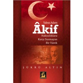 Yalnız Adam Akif - Şükrü Altın