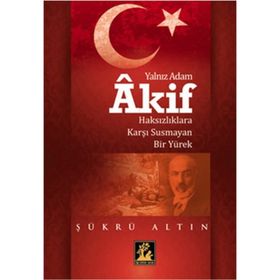 Yalnız Adam Akif - Şükrü Altın