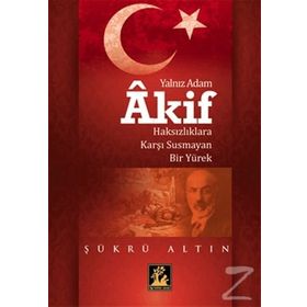 Yalnız Adam Akif - Şükrü Altın