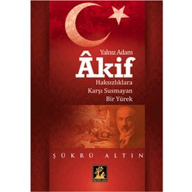 Yalnız Adam Akif - Şükrü Altın