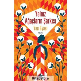 Yalnız Ağaçların Şarkısı - Yaa Gyasi