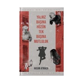 Yalnız Başına Hüzün Tek Başına Mutluluk - Hasan Atmaca
