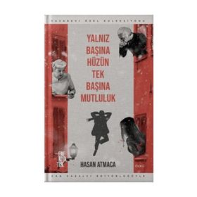 Yalnız Başına Hüzün Tek Başına Mutluluk - Hasan Atmaca