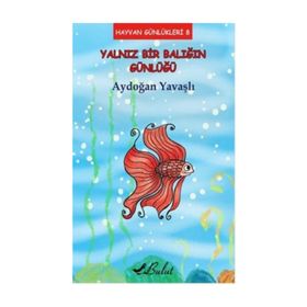 Yalnız Bir Balığın Günlüğü - Aydoğan Yavaşlı