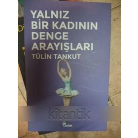 Yalnız Bir Kadının Denge Arayışları - Tülin Tankut