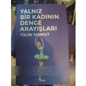 Yalnız Bir Kadının Denge Arayışları - Tülin Tankut