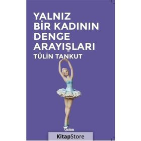 Yalnız Bir Kadının Denge Arayışları - Tülin Tankut