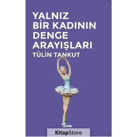 Yalnız Bir Kadının Denge Arayışları - Tülin Tankut