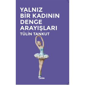 Yalnız Bir Kadının Denge Arayışları - Tülin Tankut