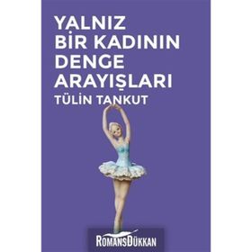 Yalnız Bir Kadının Denge Arayışları - Tülin Tankut