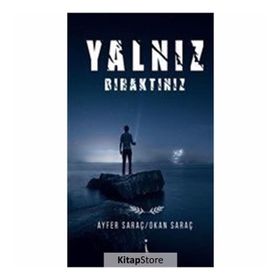 Yalnız Bıraktınız / Ayfer Saraç