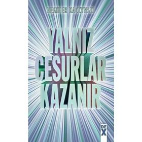 Yalnız Cesurlar Kazanır - Heather Kaczynski