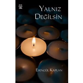 Yalnız Değilsin - Ayşe Kulin Alev Alatlı Liz Behmoaras Nurşen Mazıcı