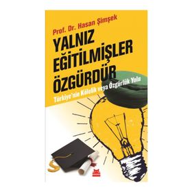 Yalnız Eğitilmişler Özgürdür - Hasan Şimşek