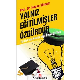 Yalnız Eğitilmişler Özgürdür - Hasan Şimşek