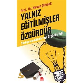 Yalnız Eğitilmişler Özgürdür - Hasan Şimşek