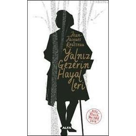 YALNIZ GEZERIN HAYALLERI - JEAN JACQUES ROUSSEAU