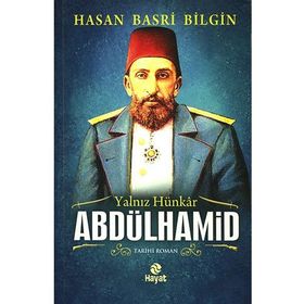 YALNIZ HÜNKAR 2. ABDÜLHAMİD - HASAN BASRI BILGIN