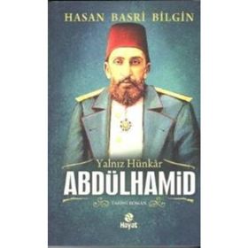 YALNIZ HÜNKAR 2. ABDÜLHAMİD - HASAN BASRI BILGIN