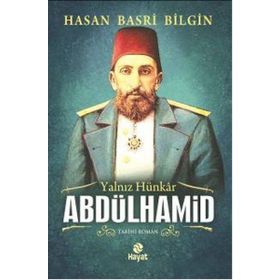 YALNIZ HÜNKAR 2. ABDÜLHAMİD - HASAN BASRI BILGIN