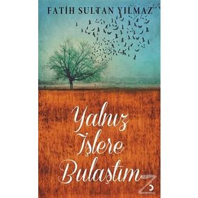 Yalnız İşlere Bulaştım - Fatih Sultan Yılmaz