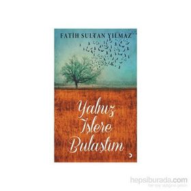Yalnız İşlere Bulaştım - Fatih Sultan Yılmaz