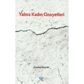 Yalnız Kadın Cinayetleri Asuman Bayrak
