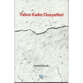 Yalnız Kadın Cinayetleri Asuman Bayrak