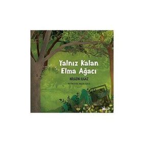 Yalnız Kalan Elma Ağacı - Nilgün Ilgaz - Çınar Yayınları