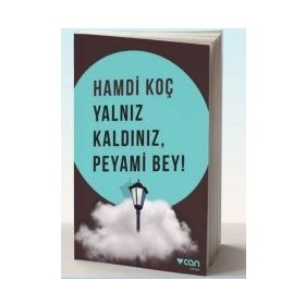 Yalnız Kaldınız, Peyami Bey! - Hamdi Koç