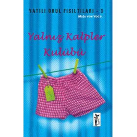 YALNIZ KALPLER KULÜBÜ YATILI OKUL FISILTILARI 3 - MAJA VON VOGEL
