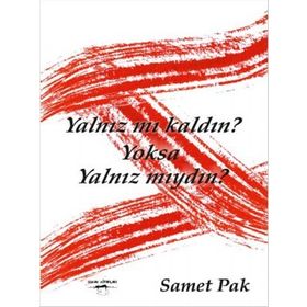Yalnız Mı Kaldın? Yoksa Yalnız Mıydın? - Samet Pak