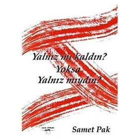 Yalnız Mı Kaldın? Yoksa Yalnız Mıydın? - Samet Pak