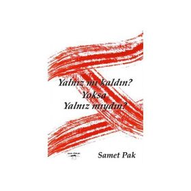 Yalnız Mı Kaldın? Yoksa Yalnız Mıydın? - Samet Pak