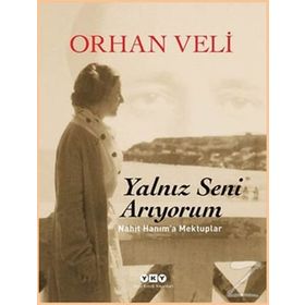 Yalnız Seni Arıyorum - Orhan Veli Kanık