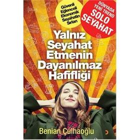 Yalnız Seyahat Etmenin Dayanılmaz Hafifliği - Benian Çulhaoğlu