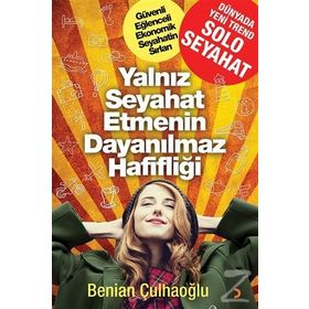 Yalnız Seyahat Etmenin Dayanılmaz Hafifliği - Benian Çulhaoğlu