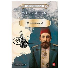 Yalnız Sultan 2 Abdülhamid - Tarihte İz Bırakanlar - Kolektif