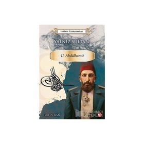 Yalnız Sultan 2 Abdülhamid - Tarihte İz Bırakanlar - Kolektif